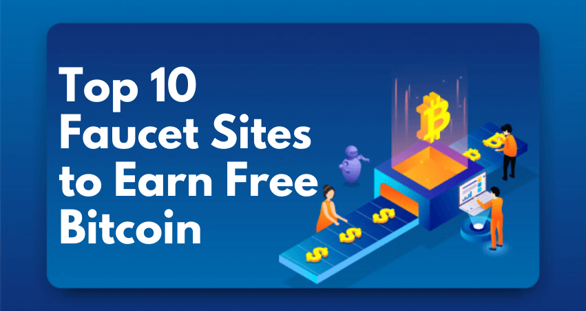 Top 10 Faucet Sites to Earn Bitcoin – Free Bitcoin Faucet Every 5 minutes